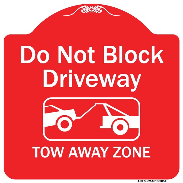 Signmission Do Not Block Driveway Tow Away Zone Heavy-Gauge Aluminum Architectural Sign, 18" x 18", RW-1818-9854 A-DES-RW-1818-9854 - main